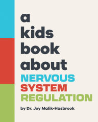 Title: A Kids Book About Nervous System Regulation, Author: Joy Malik-Hasbrook