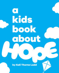 Title: A Kids Book About Hope, Author: Kali Ladd