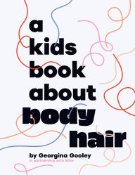 Title: A Kids Book About Body Hair, Author: Georgina Gooley