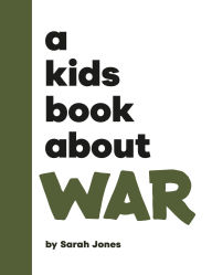 Title: A Kids Book About War, Author: Sarah Jones