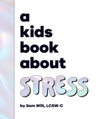 Title: A Kids Book About Stress, Author: Sam Wilt