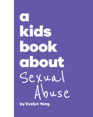 Title: A Kids Book About Sexual Abuse, Author: Evelyn Yang