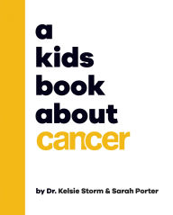 Title: A Kids Book About Cancer, Author: Kelsie Storm