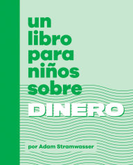 Title: Un libro para niños sobre dinero, Author: Adam Stramwasser