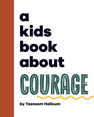 Title: A Kids Book About Courage, Author: Tasneem Halloum