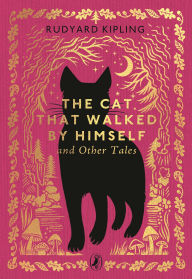 Title: The Cat That Walked by Himself and Other Stories, Author: Rudyard Kipling