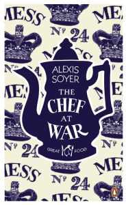 Title: The Chef at War, Author: Alexis Soyer