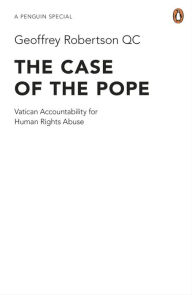 Title: The Case of the Pope, Author: Geoffrey Robertson
