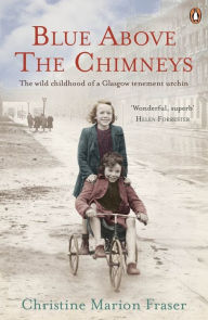 Title: Blue Above the Chimneys, Author: Christine Marion Fraser