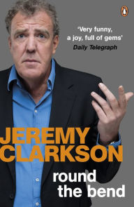 Title: Round The Bend, Author: Jeremy Clarkson