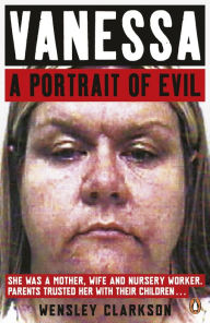 Title: Vanessa: A Portrait of Evil, Author: Wensley Clarkson