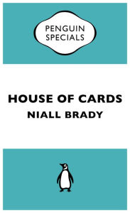 Title: House of Cards: The Inside Story of the Fall of Custom House Capital, Author: Niall Brady