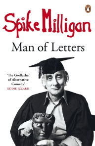 Title: Spike Milligan: Man of Letters, Author: Spike Milligan