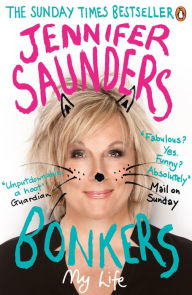 Title: Bonkers: My Life in Laughs, Author: Jennifer Saunders