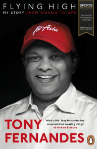 Title: Flying High: My Story: From AirAsia to QPR, Author: Tony Fernandes