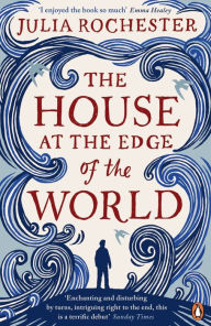 Title: The House at the Edge of the World, Author: Julia Rochester