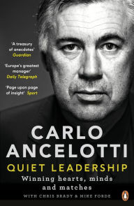 Title: Quiet Leadership: Winning Hearts, Minds and Matches, Author: Carlo Ancelotti