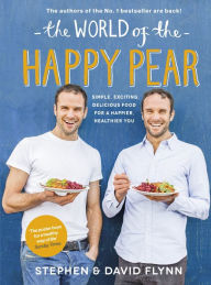 Title: The World of the Happy Pear: Over 100 Simple, Tasty Plant-based Recipes for a Happier, Healthier You, Author: David Flynn