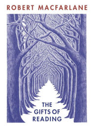 Title: The Gifts of Reading, Author: Robert Macfarlane