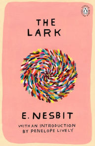 Title: The Lark: Introduction by Booker Prize-Winning Author Penelope Lively, Author: Edith Nesbit