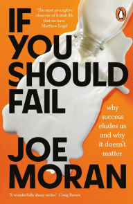 Free ebook download txt If You Should Fail: Why Success Eludes Us and Why It Doesn't Matter ePub RTF FB2 English version by Joe Moran