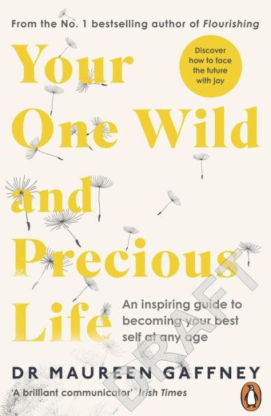 Your One Wild and Precious Life: An Inspiring Guide to Becoming Best Self At Any Age