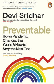 Title: Preventable: How a Pandemic Changed the World & How to Stop the Next One, Author: Devi Sridhar