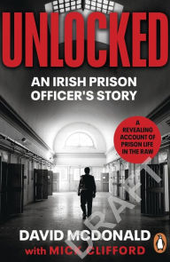 Title: Unlocked: An Irish Prison Officer's Story, Author: David McDonald