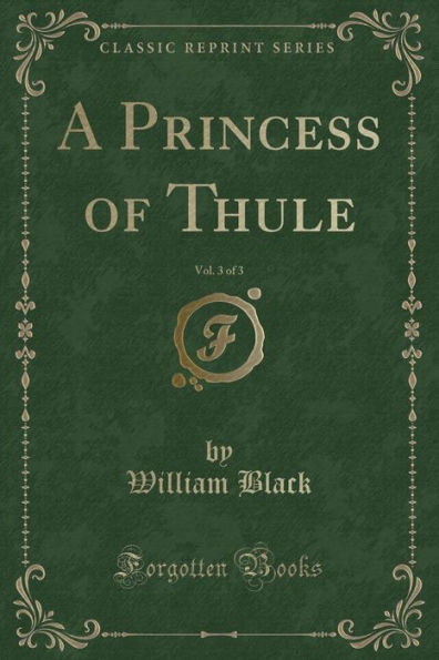 A Princess of Thule, Vol. 3 of 3 (Classic Reprint)