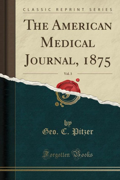 The American Medical Journal, 1875, Vol. 3 (Classic Reprint)