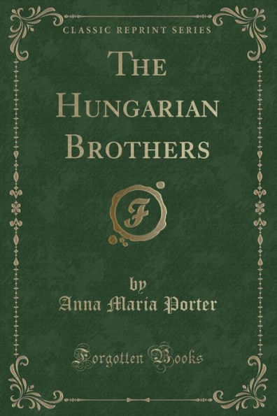 The Hungarian Brothers (Classic Reprint)