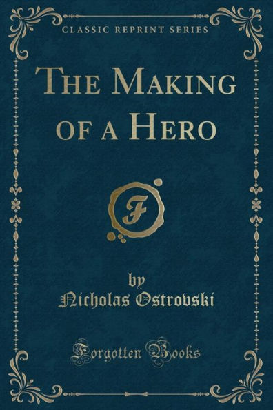 The Making of a Hero (Classic Reprint)