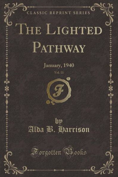 The Lighted Pathway, Vol. 11: January, 1940 (Classic Reprint)