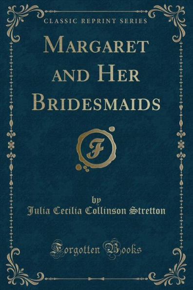 Margaret and Her Bridesmaids (Classic Reprint)