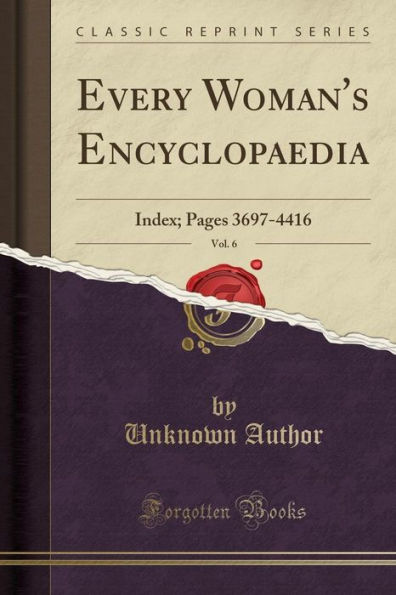 Every Woman's Encyclopaedia, Vol. 6: Index; Pages 3697-4416 (Classic Reprint)