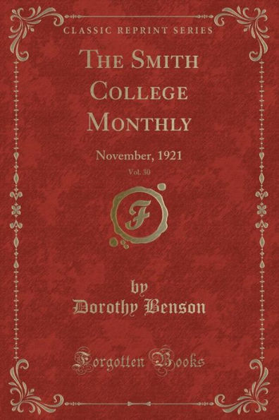 The Smith College Monthly, Vol. 30: November, 1921 (Classic Reprint)