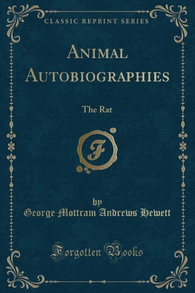 Animal Autobiographies: The Rat (Classic Reprint)