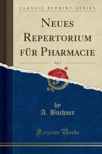 Neues Repertorium für Pharmacie, Vol. 3 (Classic Reprint)