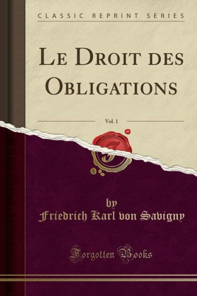 Le Droit des Obligations, Vol. 1 (Classic Reprint)