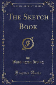 Title: The Sketch Book (Classic Reprint), Author: Washington Irving