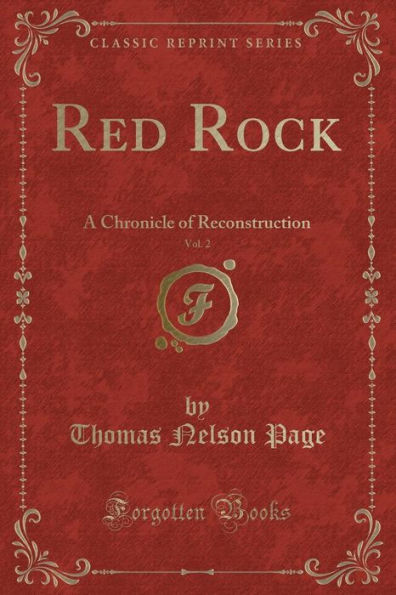 Red Rock, Vol. 2: A Chronicle of Reconstruction (Classic Reprint)