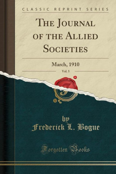 The Journal of the Allied Societies, Vol. 5: March, 1910 (Classic Reprint)