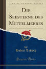 Die Seesterne des Mittelmeeres (Classic Reprint)