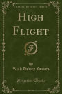 High Flight (Classic Reprint)