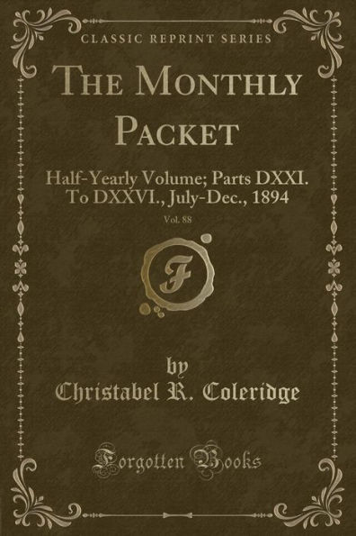 The Monthly Packet, Vol. 88: Half-Yearly Volume; Parts DXXI. To DXXVI., July-Dec., 1894 (Classic Reprint)