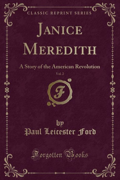 Janice Meredith, Vol. 2: A Story of the American Revolution (Classic Reprint)