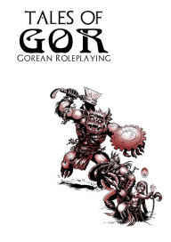 Title: Tales of Gor: Gorean Roleplaying, Author: James Desborough