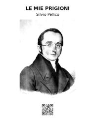 Title: Le mie prigioni, Author: Silvio Pellico