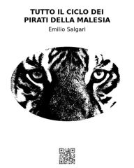 Title: Tutto il ciclo dei pirati della Malesia, Author: Emilio Salgari