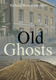 Title: Old Ghosts, Author: Richard Hernaman Allen